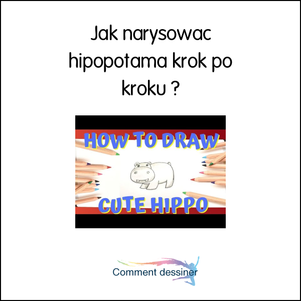 Jak narysować hipopotama krok po kroku